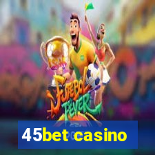 45bet casino